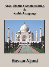 Title: Arab-Islamic Communication & Arabic Language, Author: Hassan Ajami