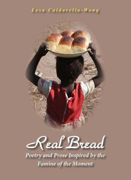 Real Bread, Poetry and Prose Inspired by the Famine of the Moment