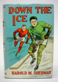 Title: Down The Ice and Other Winter Sports Stories: A Fiction and Literature Classic By Harold M. Sherman! AAA+++, Author: BDP