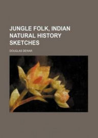 Title: Jungle Folk: Indian Natural History Sketches! A Non-Fiction Classic By Douglas Dewar! AAA+++, Author: BDP