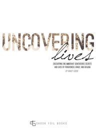 Title: Uncovering Lives: Discovering One Immigrant Generationn, Author: Nancy Goede