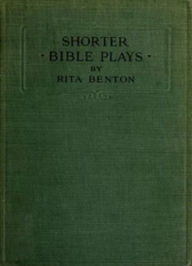 Title: Shorter Bible Plays, Author: Rita Benton