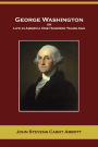 George Washington, or Life in America One Hundred Years Ago