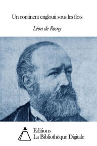 Title: Un continent englouti sous les flots, Author: Léon de Rosny