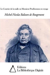 Title: Le Courrier de la malle ou Monsieur Prudhomme en voyage, Author: Michel-Nicolas Balisson de Rougemont