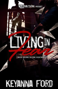 Title: Living in Fear, Author: Keyanna Ford