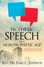 PROPHETIC SPEECH IN A NON-PROPHETIC AGE