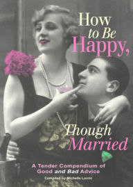 Title: How to be Happy Though Married: Being a Handbook to Marriage! An Instructional Classic By Edward John Hardy! AAA+++, Author: BDP