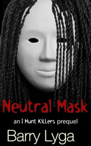 Title: Neutral Mask (an I Hunt Killers prequel), Author: Barry Lyga