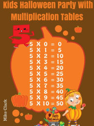 Title: Kids Halloween Party With Multiplication Tables, Author: Mike Clark