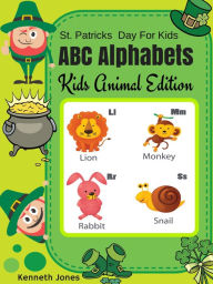 Title: St Patricks Day For Kids : ABC Alphabets Kids Animal Edition, Author: Kenneth Jones