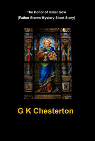 Title: The Honor of Israel Gow (Father Brown Mystery Short Story), Author: G. K. Chesterton