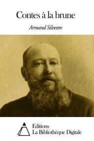 Title: Contes à la brune, Author: Armand Silvestre