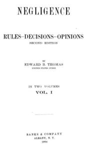 Title: Negligence: rules, decisions, opinions, Author: Edward Beers Thomas