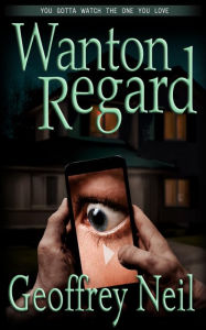 Title: Wanton Regard, Author: Geoffrey Neil