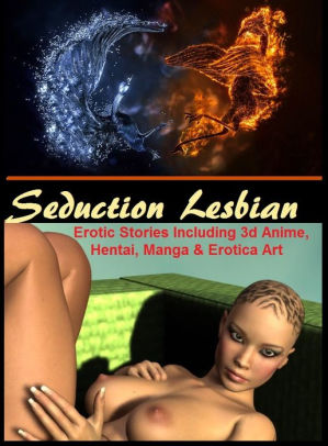 Shemale Art Book - Seduction Lesbian #8 Erotic Stories Including 3d Anime, Hentai, Manga &  Erotica Art #8 ( sex, porn, fetish, bondage, oral, anal, ebony, hentai, ...