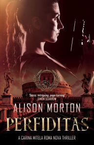 Title: PERFIDITAS: A Carina Mitela Roma Nova thriller, Author: Alison Morton