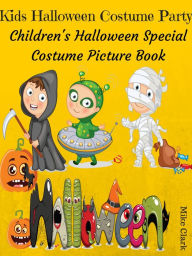 Title: Kids Halloween Costume Party : Childrens Halloween Speical Costume Picture Book, Author: Mike Clark