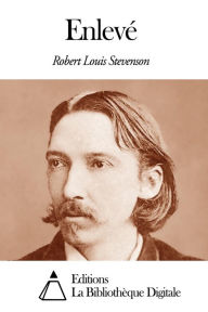Title: Enlevé, Author: Robert Louis Stevenson