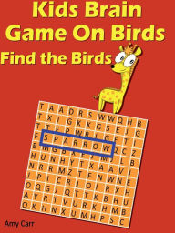 Title: Kids Brain Game On Birds : Find Birds, Author: Amy Carr