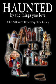 Title: Haunted By The Things You Love, Author: Rosemary Ellen Guiley