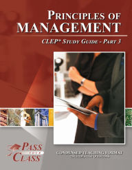 Title: Principles of Management CLEP Study Guide - Pass Your Class - Part 3, Author: Pass Your Class