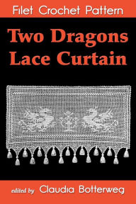 Title: Two Dragons Lace Curtain Filet Crochet Pattern, Author: Claudia Botterweg