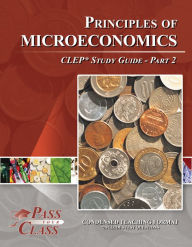 Title: Principles of Microeconomics CLEP Study Guide - Pass Your Class - Part 2, Author: Pass Your Class