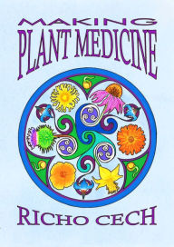 Title: Making Plant Medicine, Author: Richo Cech