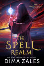 The Spell Realm: An Adventure of Wizardry, Science, Revenge, Politics, and Love