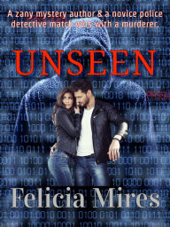 Title: UNSEEN, Author: Felicia Mires