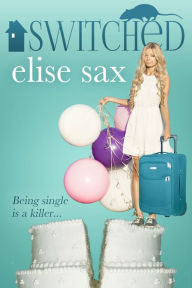 Title: Switched (A Humorous Romantic Mystery), Author: Elise Sax