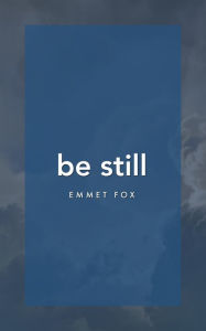 Title: Be Still, Author: Emmet Fox