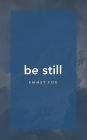 Be Still