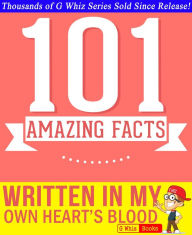 Title: Written in My Own Heart's Blood - 101 Amazing Facts You Didn't Know, Author: G Whiz