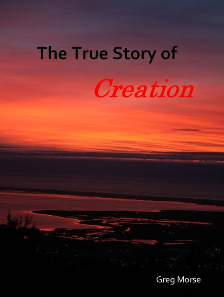 The True Story Of Creation