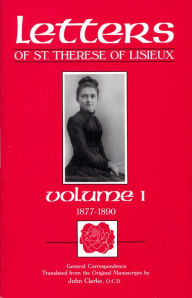 Title: Letters of St. Therese of Lisieux, Volume I: General Correspondence 1877-1890, Author: St. Therese of Lisieux