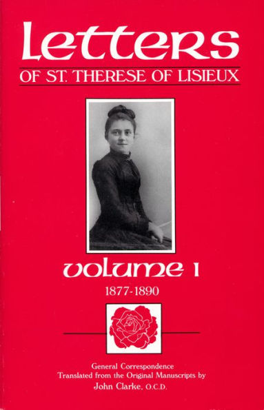 Letters of St. Therese of Lisieux, Volume I: General Correspondence 1877-1890