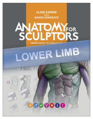 Title: Anatomy for Sculptors, Understanding the Human Form (LOWER LIMB), Author: Sandis Kondrats