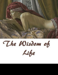 Title: The Wisdom of Life (Theology, Ethics, Chicken Soup, Thought, Theory, Self Help, Mystery, romance, action, adventure, sci fi, science fiction, drama, horror, thriller, classic, novel, literature, suspense) Presented by Resounding Wind Publishing, Author: Classics Thinking ebook