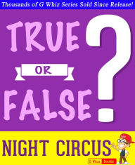 Title: The Night Circus - True or False?, Author: G Whiz