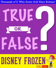 Title: Disney Frozen - True or False?, Author: G Whiz