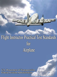 Title: Flight Instructor Practical Test Standards for Airplane, Author: FAA