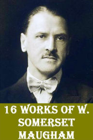 Title: 16 Works of W. Somerset Maugham, Author: W. Somerset Maugham