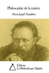 Title: Philosophie de la misère, Author: Pierre-Joseph Proudhon