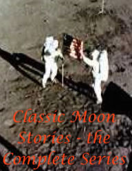 Title: Classic Moon Stories - the Complete Series, Author: Jules Verne