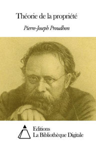 Title: Théorie de la propriété, Author: Pierre-Joseph Proudhon