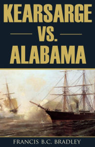 Title: The Kearsarge-Alabama Battle: June 19, 1864, Author: Francis B.C. Bradlee