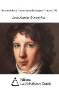 Title: Discours de Louis Antoine Léon de Saint-Just - 31 mars 1794, Author: Louis Antoine Léon de Saint-Just