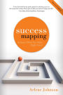 Success Mapping®: Achieve What You Want Right Now!